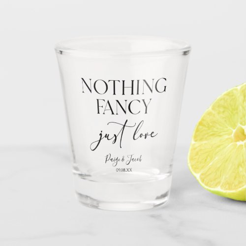 Nothing Fancy Just Love Minimalist Casual Wedding Shot Glass