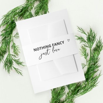 Nothing Fancy Just Love Minimalist Wedding Invitation Belly Band by Ricaso_Wedding at Zazzle