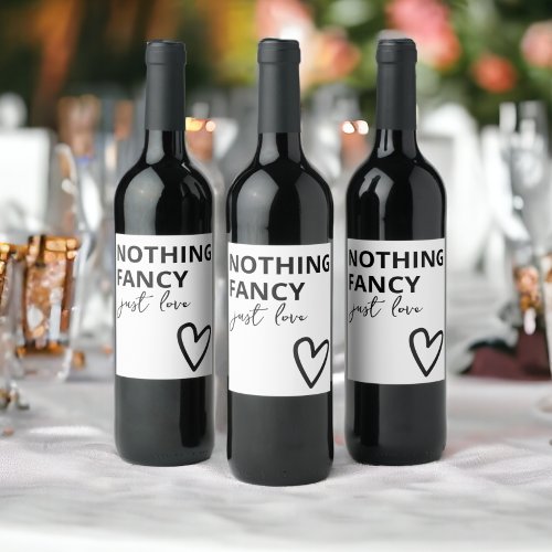 Nothing Fancy Just Love Minimalist Wedding Wine Label