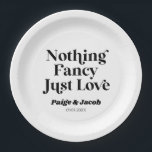 Nothing Fancy Just Love Retro Casual Wedding Paper Plates<br><div class="desc">These are Nothing Fancy Just Love Modern Minimalist Retro Casual Wedding Paper Plates!</div>