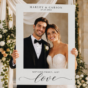 Nothing Fancy Just Love Script Modern Wedding Selfie Frame