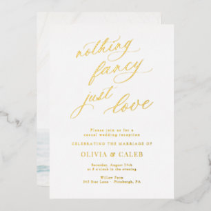 Nothing Fancy Just Love Wedding Reception Foil Invitation