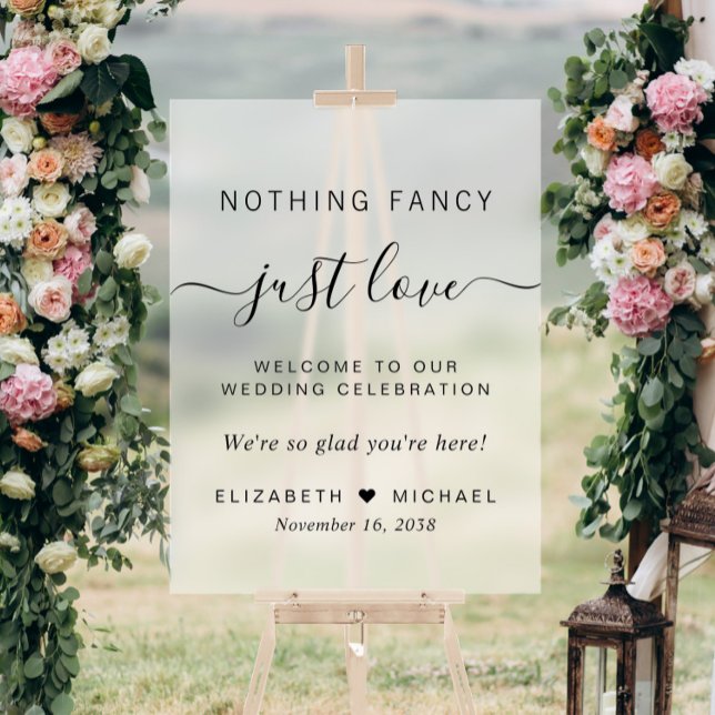 Nothing Fancy Just Love Wedding Welcome Frosted Acrylic Sign (Creator Uploaded)