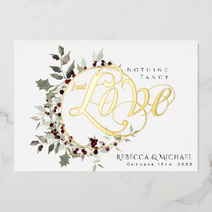 Nothing Fancy Just Love Winter Holly Wedding Gold Foil Invitation