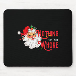 Nothing For You Funny Santa Claus Christmas Vintag Mouse Pad