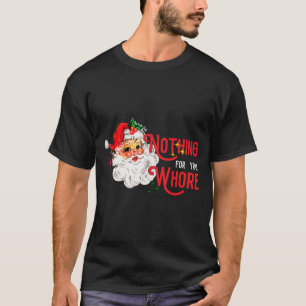 Nothing For You Funny Santa Claus Christmas Vintag T-Shirt
