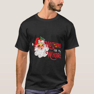 Nothing For You Funny Santa Claus Christmas Vintag T-Shirt