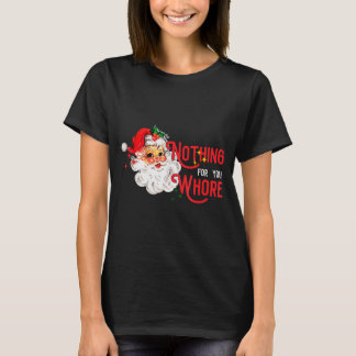 Nothing For You Funny Santa Claus Christmas Vintag T-Shirt