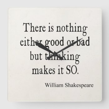 Nothing Good Or Bad Thinking Shakespeare Quote Square Wall Clock by Coolvintagequotes at Zazzle