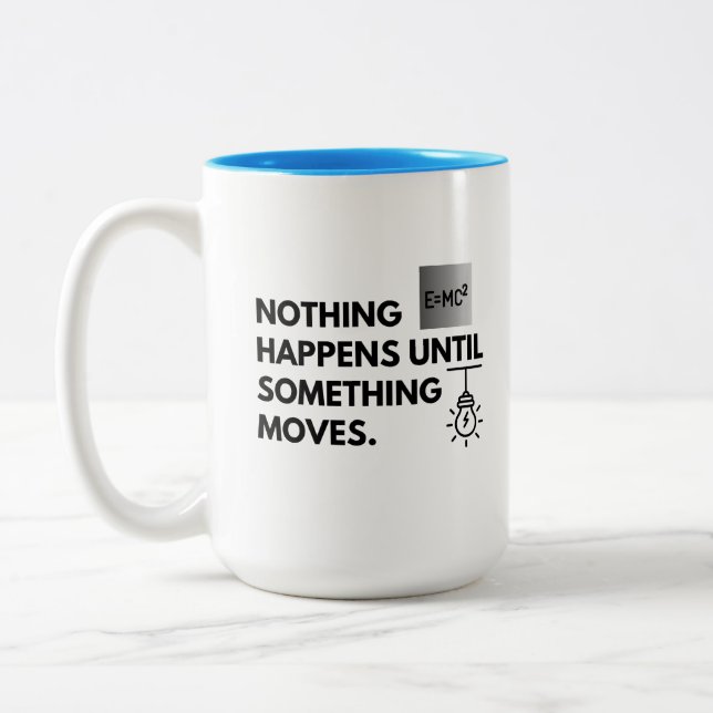 Nothing happens until something moves Two-Tone coffee mug (Left)
