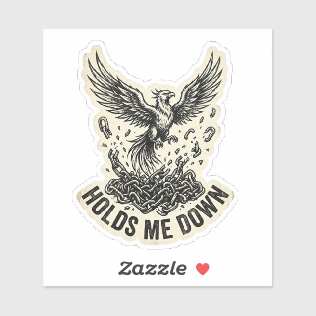 Nothing Holds Me Down Phoenix Broken Chain Biker  Sticker (Sheet)