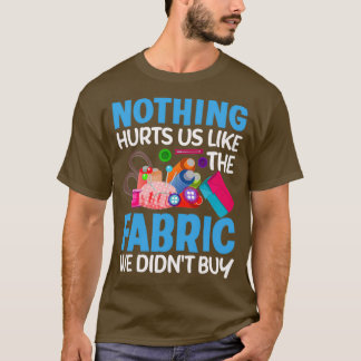 Nothing Hurts Us Funny Quilter Sewer Quilting Sewi T-Shirt