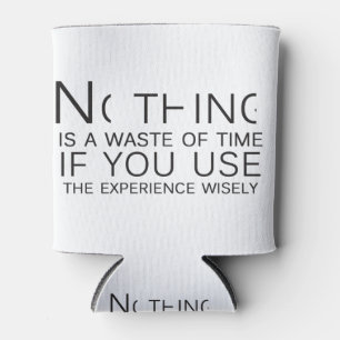 Nothing is a waste of time can cooler