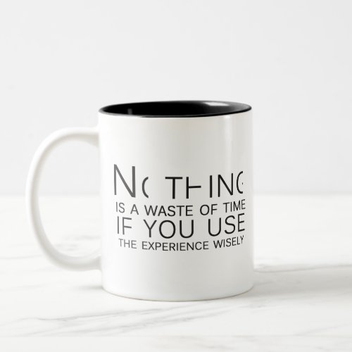 Nothing is a waste of time Two_Tone coffee mug