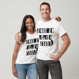 Nothing Is As It Seems Typography Moon Design T-Shirt
