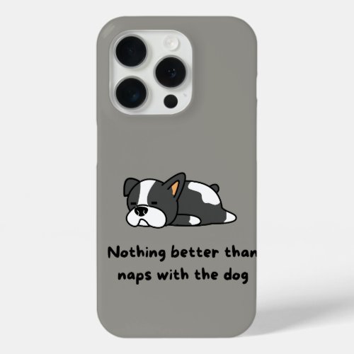 Nothing Is Better Than Naps With The Dog Quote iPhone 15 Pro Case