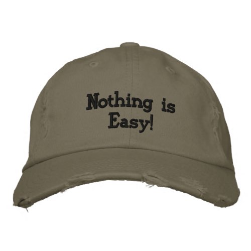 Nothing Is Easy Distressed Cool Baseball Cap