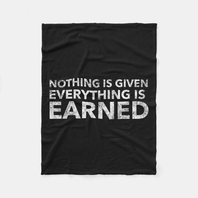 Nothing Is Given Everything Is Earned Motivational Fleece Blanket (Front)