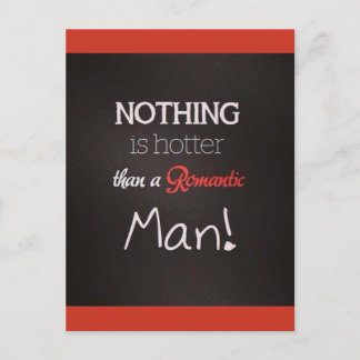 NOTHING IS HOTTER THAN A ROMANTIC MAN CHEEKY FLIRT POSTCARD