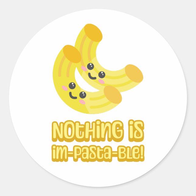Nothing is Im-pasta-ble! Cute pasta cartoon Classic Round Sticker (Front)