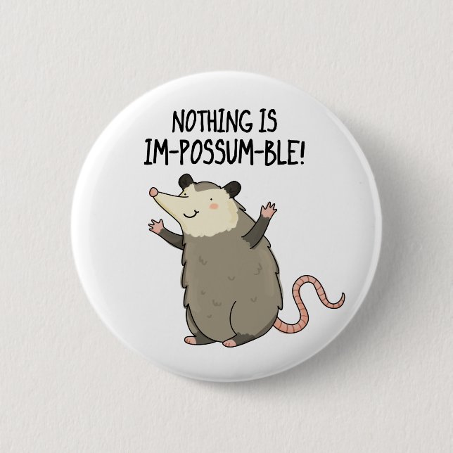 Nothing Is Im-possum-ble Funny Possum Pun  Button (Front)