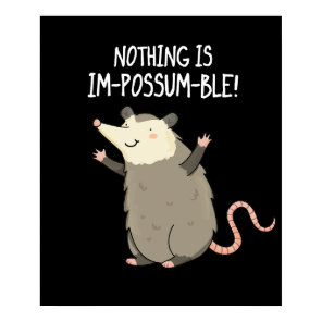 Nothing Is Im-possum-ble Funny Possum Pun Dark BG Poster