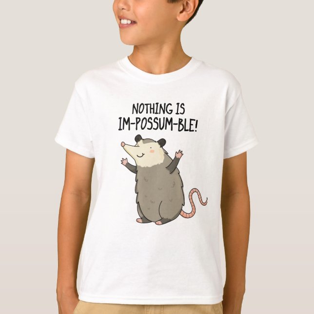 Nothing Is Im-possum-ble Funny Possum Pun  T-Shirt (Front)