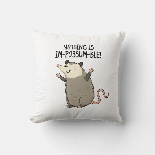 Nothing Is Im_possum_ble Funny Possum Pun  Throw Pillow