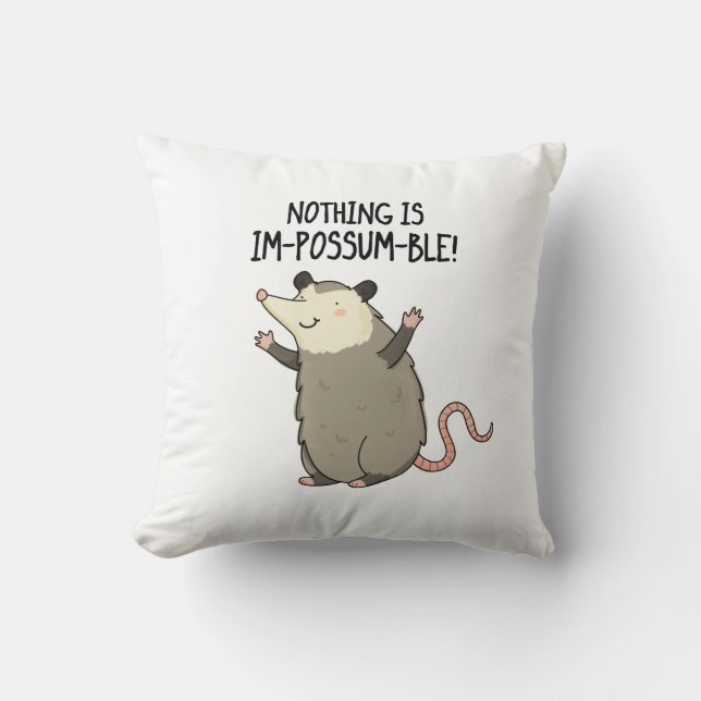 Nothing Is Im-possum-ble Funny Possum Pun  Throw Pillow (Front)