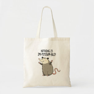 Nothing Is Im-possum-ble Funny Possum Pun Tote Bag