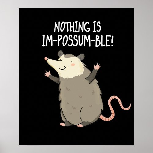 Nothing Is Im_possum_ble Possum Pun Dark BG Poster