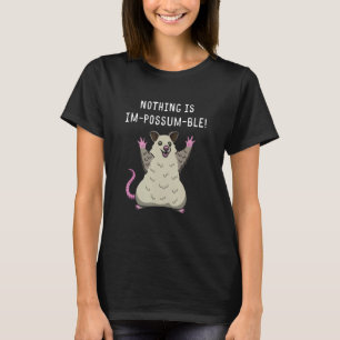Nothing Is Im possum Ble Possum Whisperer Animal J T-Shirt