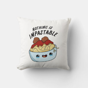 Nothing Is Impastable Funny Pasta Pun  Throw Pillow