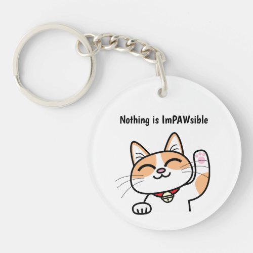 Nothing is Impawsible Cute Funny Cat Slogan Keychain