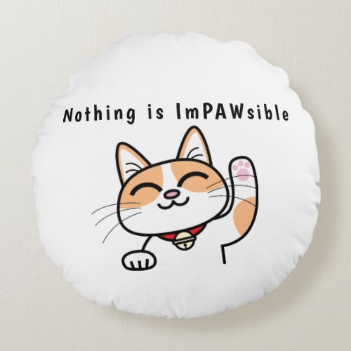 Nothing is impawsible funny cute cat slogan round pillow