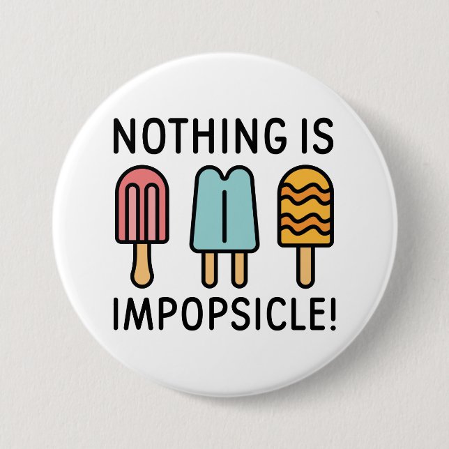Nothing Is Impopsicle Button (Front)