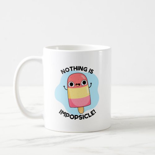 Nothing Is Impopsicle Funny Popsicle Pun  Coffee Mug