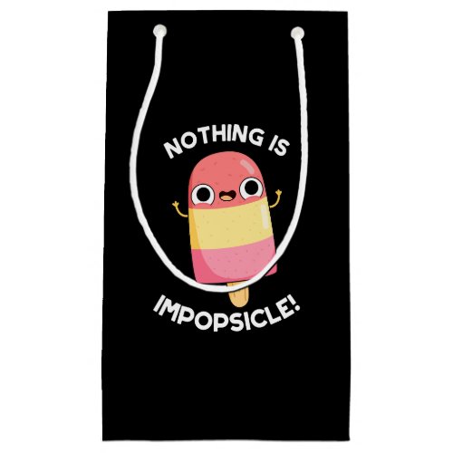 Nothing Is Impopsicle Funny Popsicle Pun Dark BG Small Gift Bag