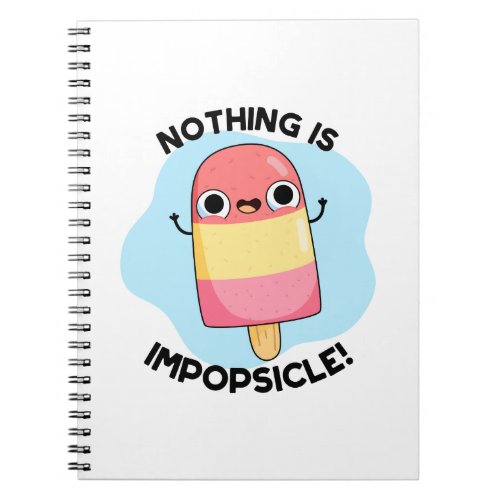 Nothing Is Impopsicle Funny Popsicle Pun  Notebook
