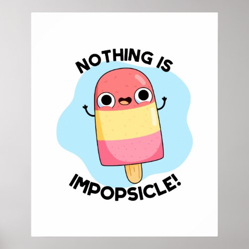 Nothing Is Impopsicle Funny Popsicle Pun  Poster