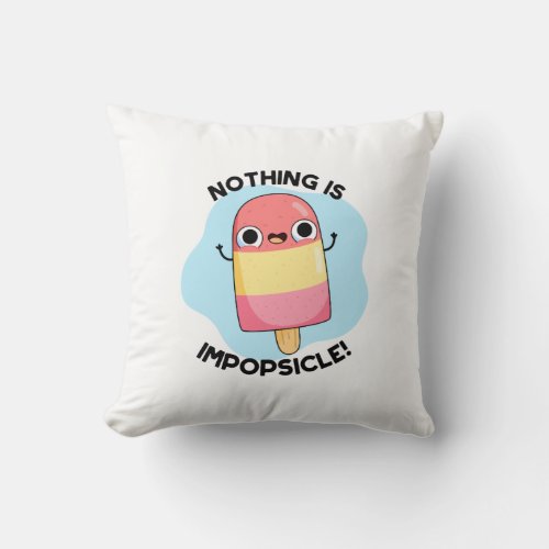 Nothing Is Impopsicle Funny Popsicle Pun  Throw Pillow