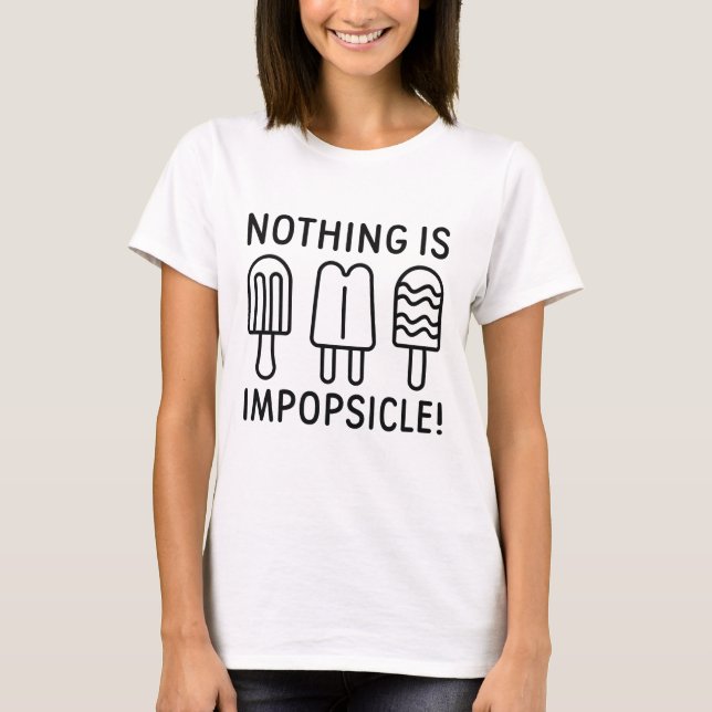Nothing Is Impopsicle T-Shirt (Front)