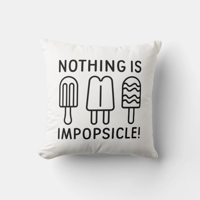 Nothing Is Impopsicle Throw Pillow (Front)