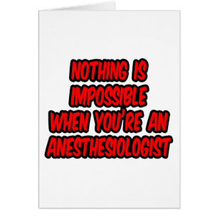Nothing Is Impossible...Anesthesiologist