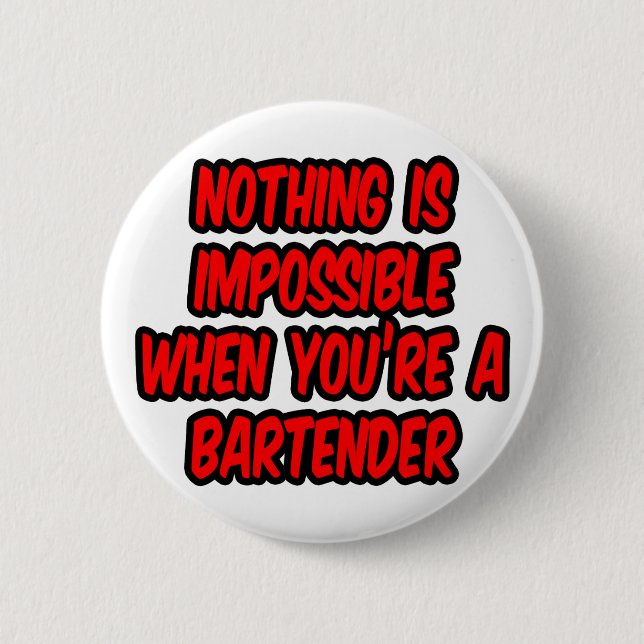 Nothing Is Impossible...Bartender Pinback Button (Front)