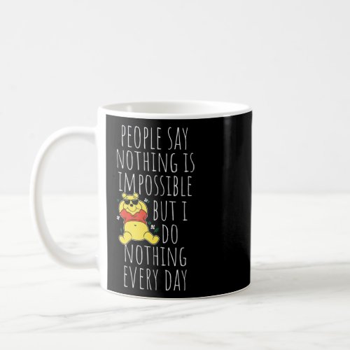 Nothing Is Impossible But I Do Nothing Every Day A Coffee Mug