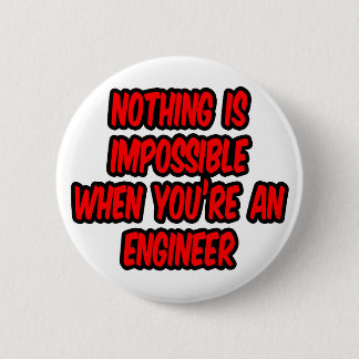 Nothing Is Impossible...Engineer Pinback Button