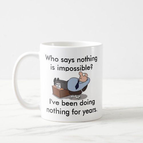 Nothing is impossible funny coffee mug