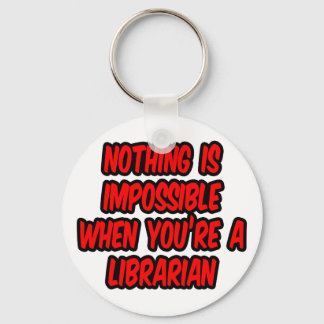 Nothing Is Impossible...Librarian Keychain