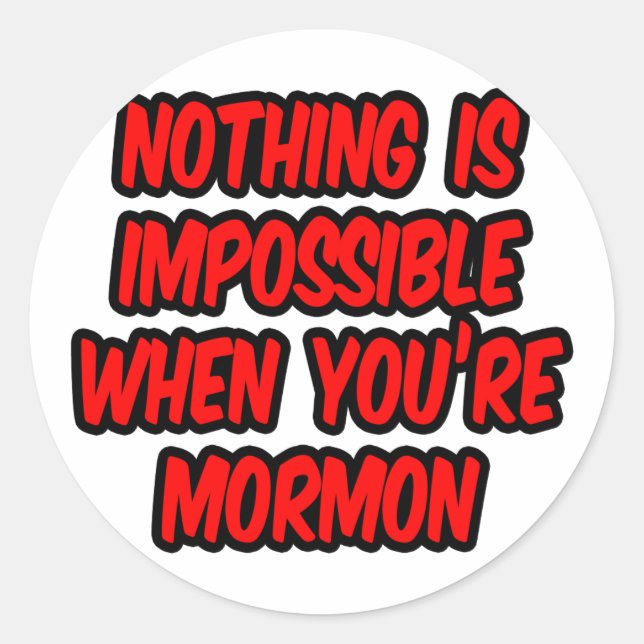 Nothing Is Impossible...Mormon Classic Round Sticker (Front)